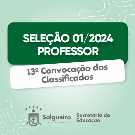 SELEÇÃO 01/2024 - PROFESSOR - 13ª CONVOCAÇÃO DOS APROVADOS.