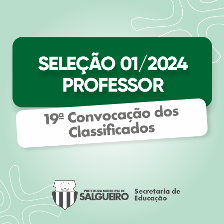 19ª Convocação dos classificados - Professores 001/2024.